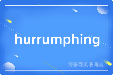 hurrumphing