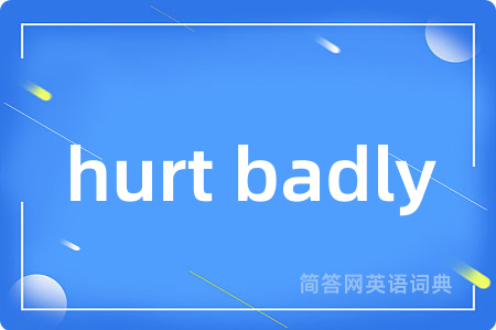 hurt badly