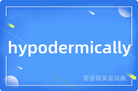 hypodermically