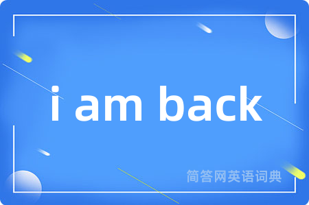 i am back