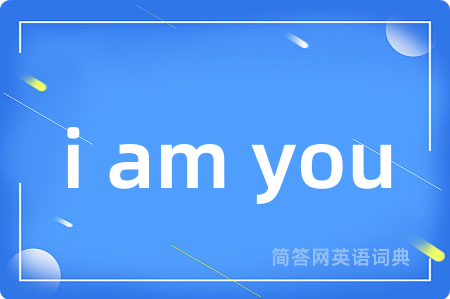 i am you