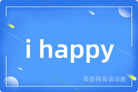 i happy