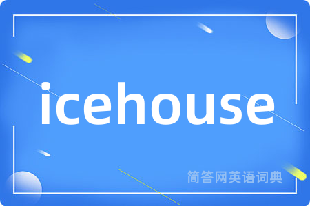 icehouse
