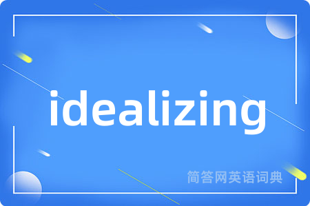 idealizing