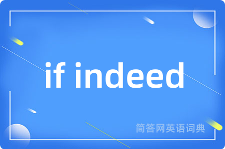 if indeed