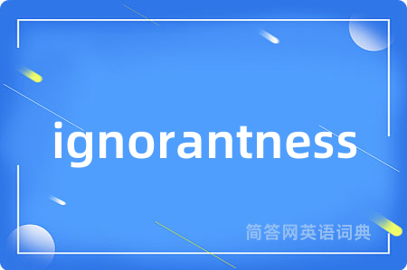 ignorantness
