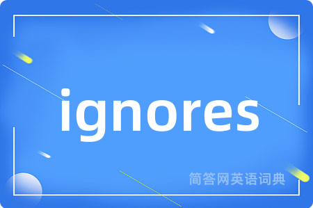 ignores