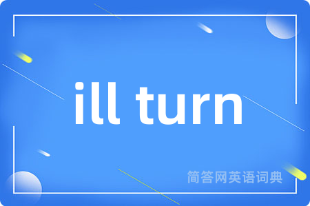 ill turn