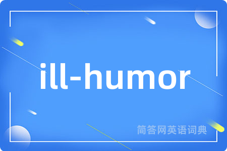 ill-humor