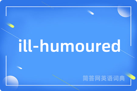 ill-humoured