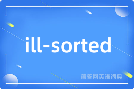 ill-sorted