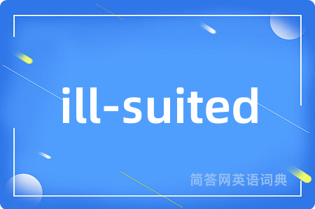 ill-suited