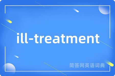 ill-treatment