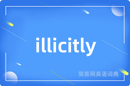 illicitly