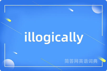 illogically