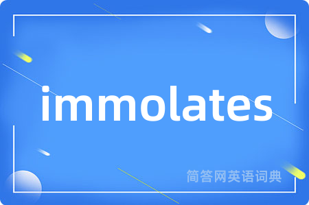 immolates