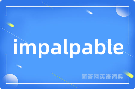 impalpable