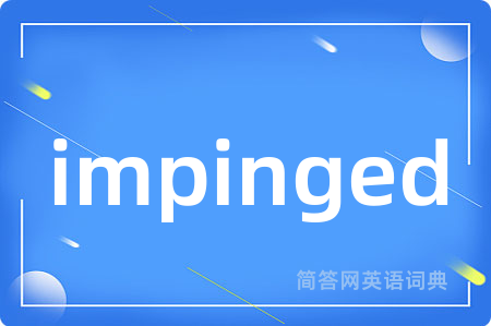 impinged
