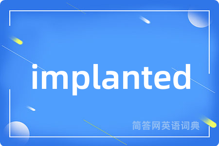 implanted