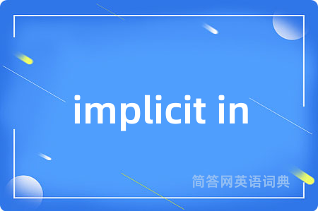 implicit in