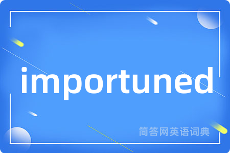 importuned