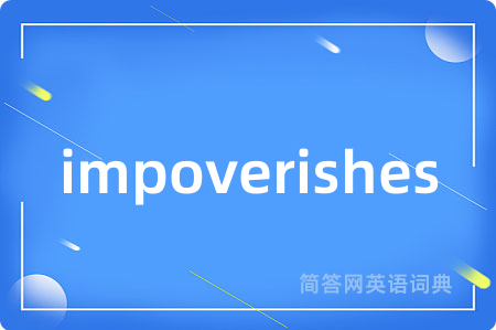 impoverishes