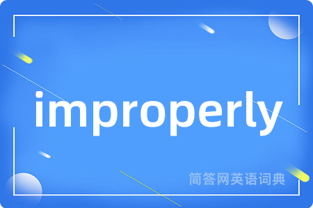 improperly