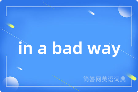 in a bad way