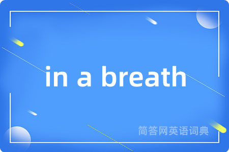in a breath