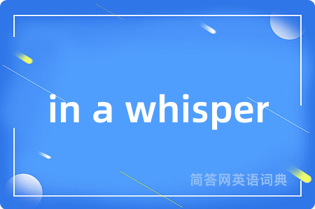 in a whisper