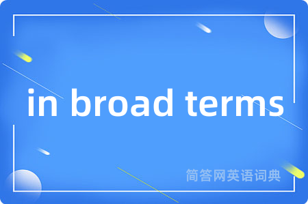 in broad terms
