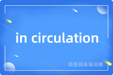 in circulation