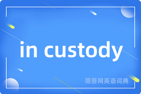 in custody