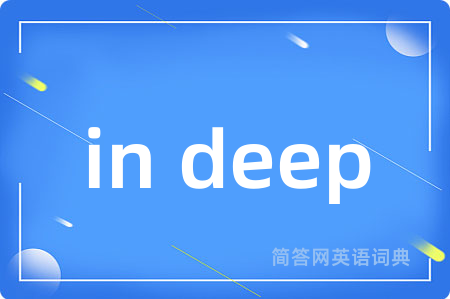 in deep