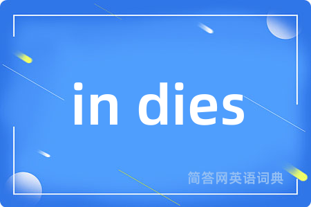 in dies