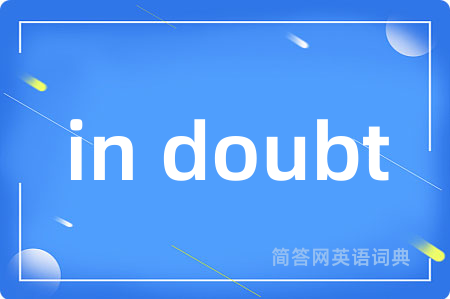 in doubt
