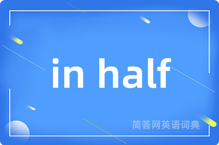 in half