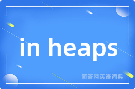 in heaps