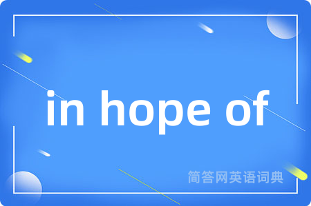 in hope of