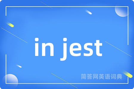 in jest
