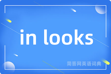 in looks