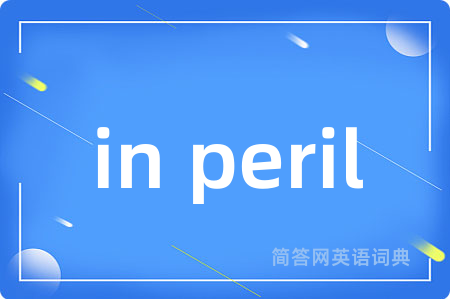in peril