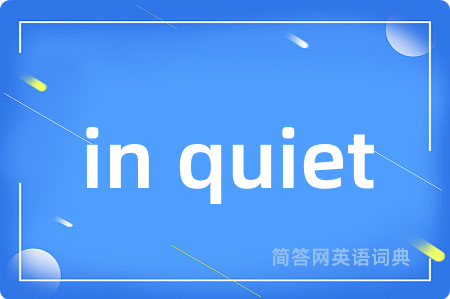 in quiet