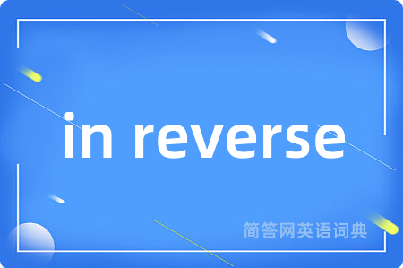 in reverse