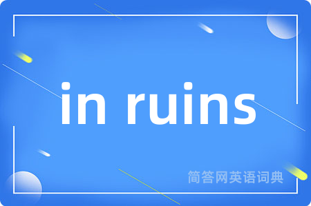 in ruins