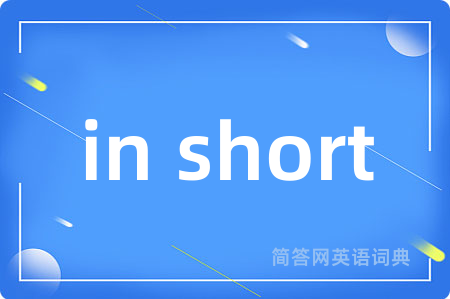 in short