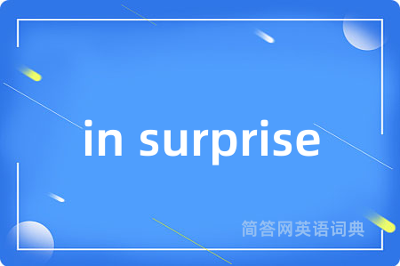 in surprise