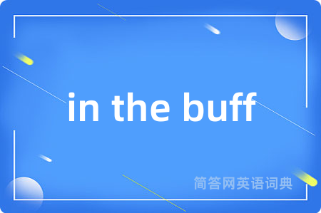 in the buff
