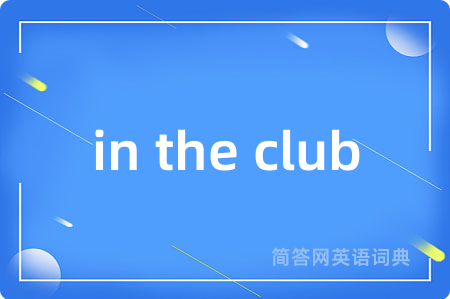 in the club