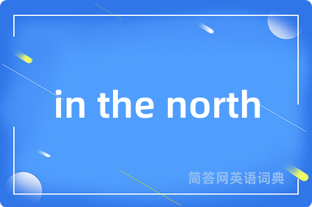 in the north